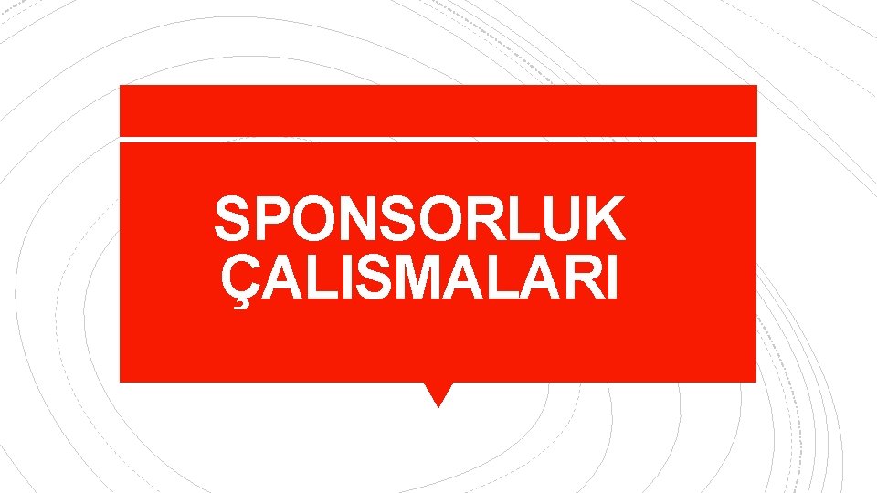 SPONSORLUK ÇALISMALARI 