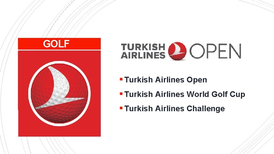 GOLF § Turkish Airlines Open § Turkish Airlines World Golf Cup § Turkish Airlines