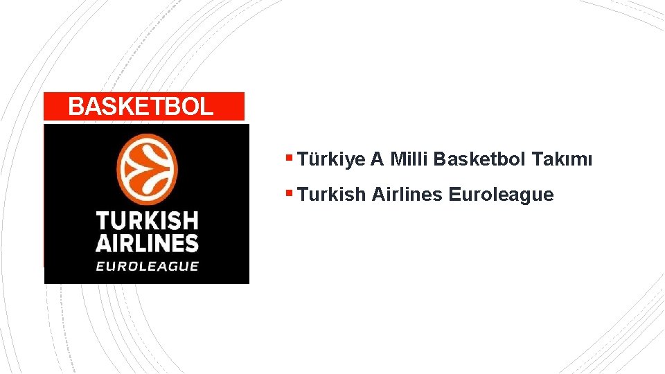 BASKETBOL § Türkiye A Milli Basketbol Takımı § Turkish Airlines Euroleague 