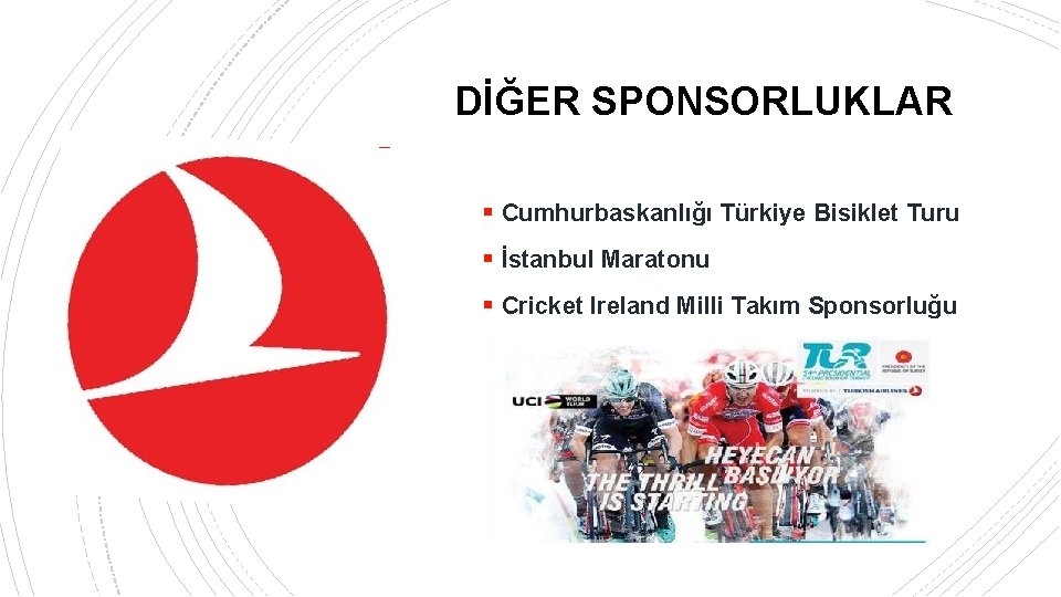 DİĞER SPONSORLUKLAR § Cumhurbaskanlığı Türkiye Bisiklet Turu § İstanbul Maratonu § Cricket Ireland Milli