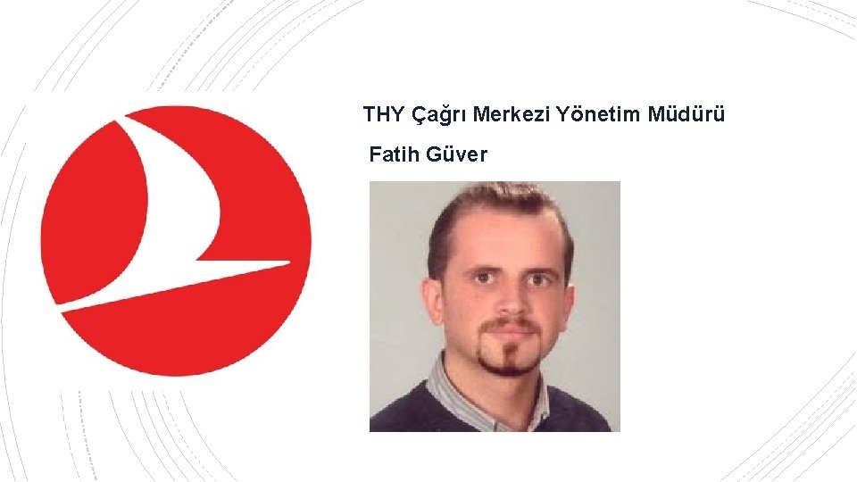 THY Çağrı Merkezi Yönetim Müdürü Fatih Güver 