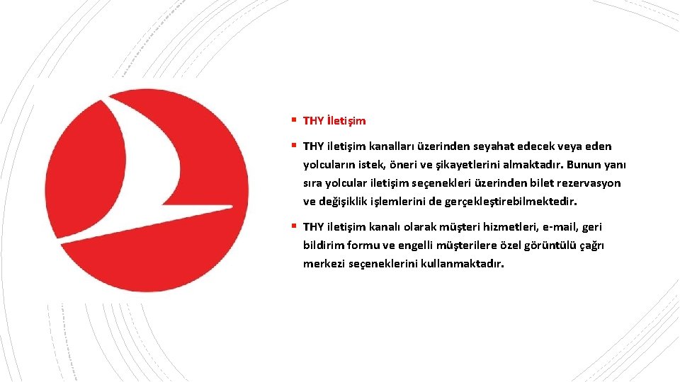 § THY İletişim § THY iletişim kanalları üzerinden seyahat edecek veya eden yolcuların istek,