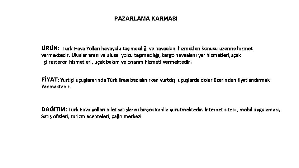 PAZARLAMA KARMASI ÜRÜN: Türk Hava Yolları havayolu taşımacılığı ve havaalanı hizmetleri konusu üzerine hizmet