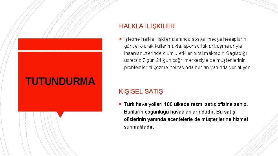 HALKLA İLİŞKİLER § İşletme halkla ilişkiler alanında sosyal medya hesaplarını güncel olarak kullanmakta, sponsorluk