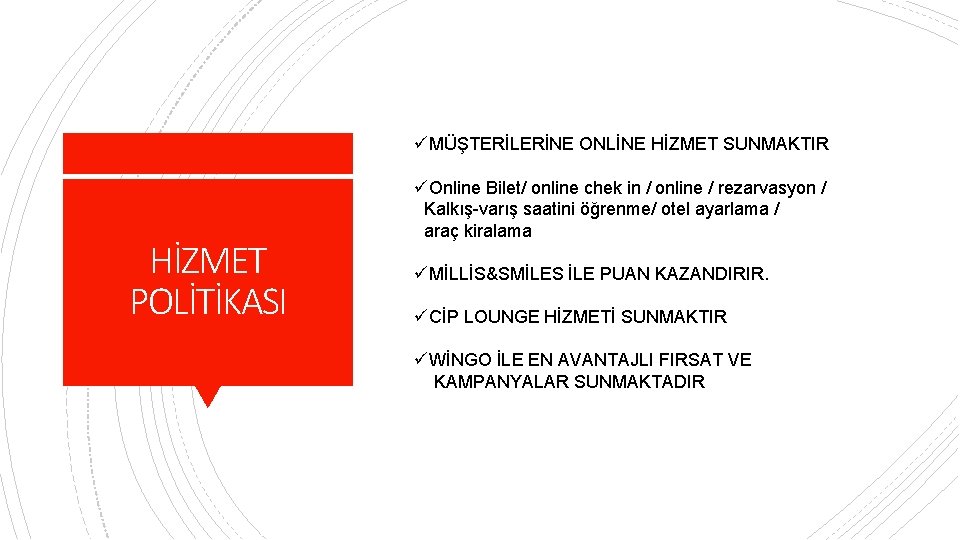 üMÜŞTERİLERİNE ONLİNE HİZMET SUNMAKTIR HİZMET POLİTİKASI üOnline Bilet/ online chek in / online /