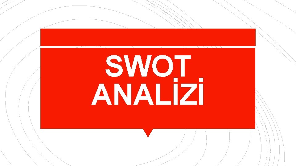 SWOT ANALİZİ 