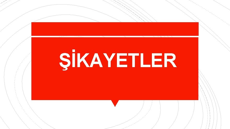 ŞİKAYETLER 