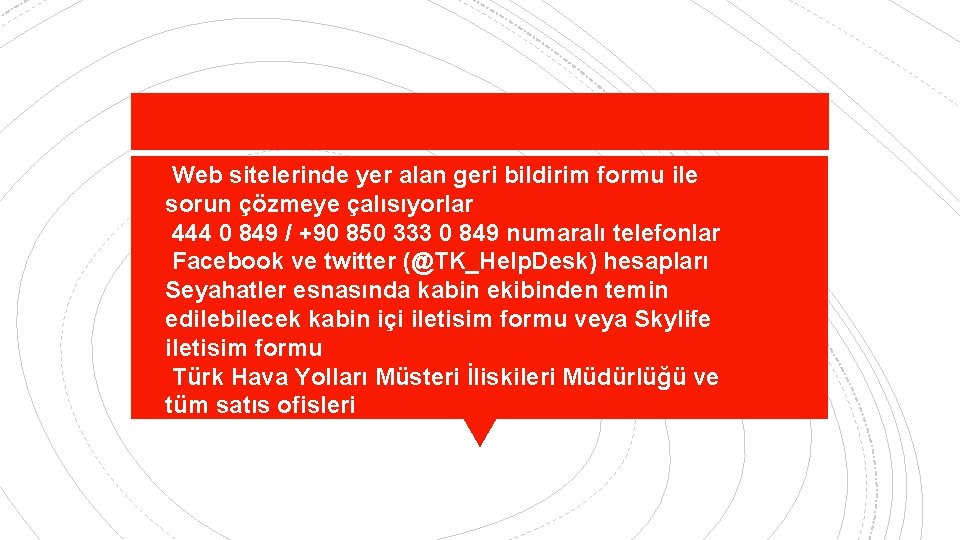 Web sitelerinde yer alan geri bildirim formu ile sorun çözmeye çalısıyorlar 444 0 849