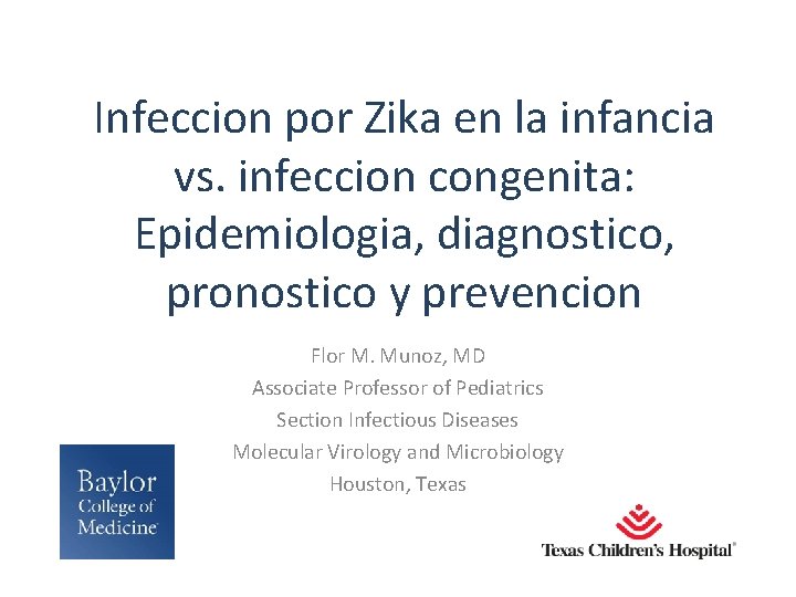 Infeccion por Zika en la infancia vs. infeccion congenita: Epidemiologia, diagnostico, pronostico y prevencion