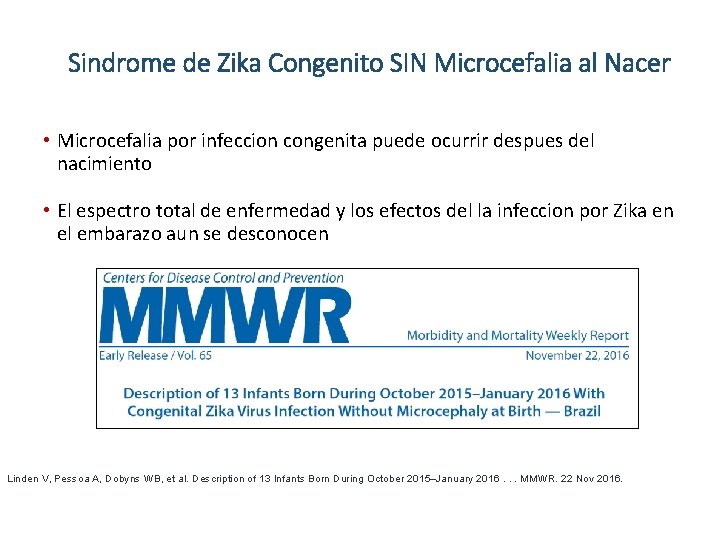 Sindrome de Zika Congenito SIN Microcefalia al Nacer • Microcefalia por infeccion congenita puede