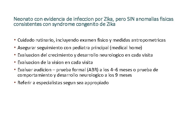 Neonato con evidencia de infeccion por Zika, pero SIN anomalias fisicas consistentes con syndrome