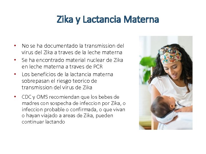 Zika y Lactancia Materna • No se ha documentado la transmission del virus del