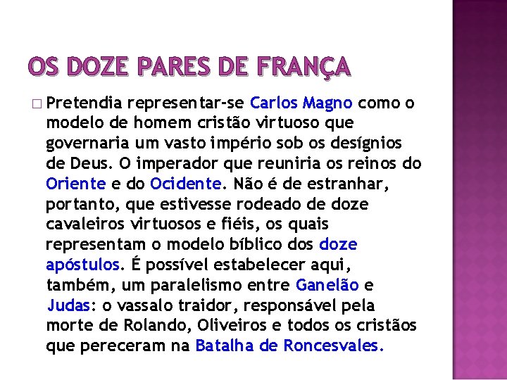 OS DOZE PARES DE FRANÇA � Pretendia representar-se Carlos Magno como o modelo de