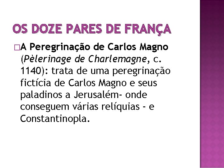 OS DOZE PARES DE FRANÇA �A Peregrinação de Carlos Magno (Pèlerinage de Charlemagne, c. OS DOZE PARES DE FRANÇA �A Peregrinação de Carlos Magno (Pèlerinage de Charlemagne, c.
