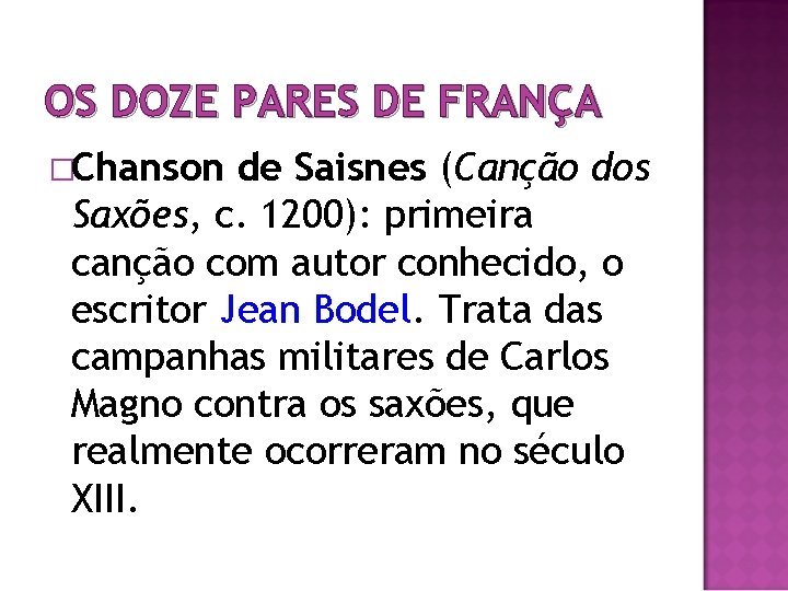 OS DOZE PARES DE FRANÇA �Chanson de Saisnes (Canção dos Saxões, c. 1200): primeira