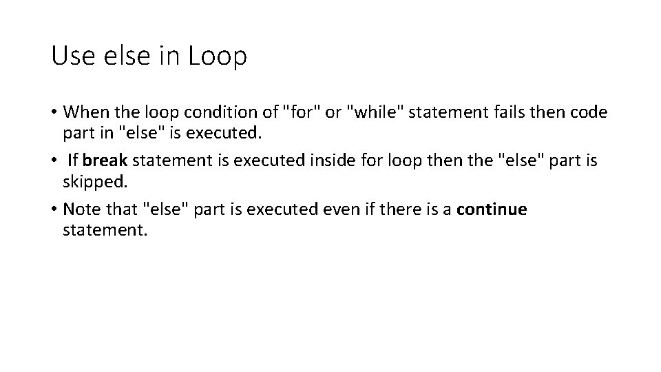 Use else in Loop • When the loop condition of "for" or "while" statement