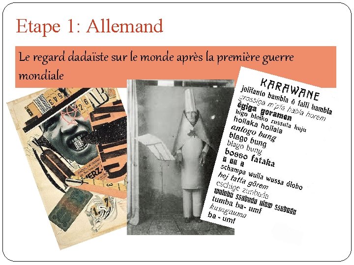 Etape 1: Allemand Le regard dadaïste sur le monde après la première guerre mondiale Etape 1: Allemand Le regard dadaïste sur le monde après la première guerre mondiale