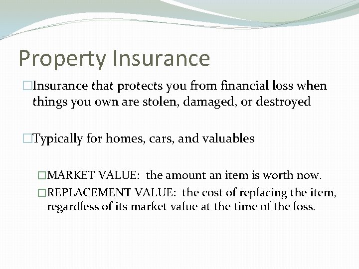 Property Insurance �Insurance that protects you from financial loss when things you own are