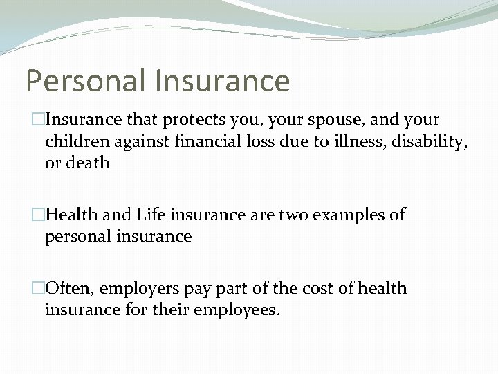 Personal Insurance �Insurance that protects you, your spouse, and your children against financial loss
