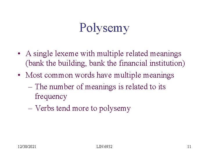 Polysemy • A single lexeme with multiple related meanings (bank the building, bank the
