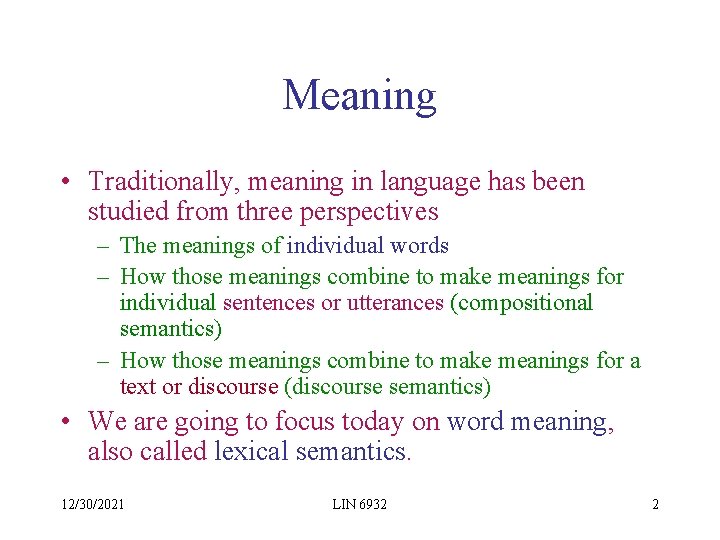Meaning • Traditionally, meaning in language has been studied from three perspectives – The