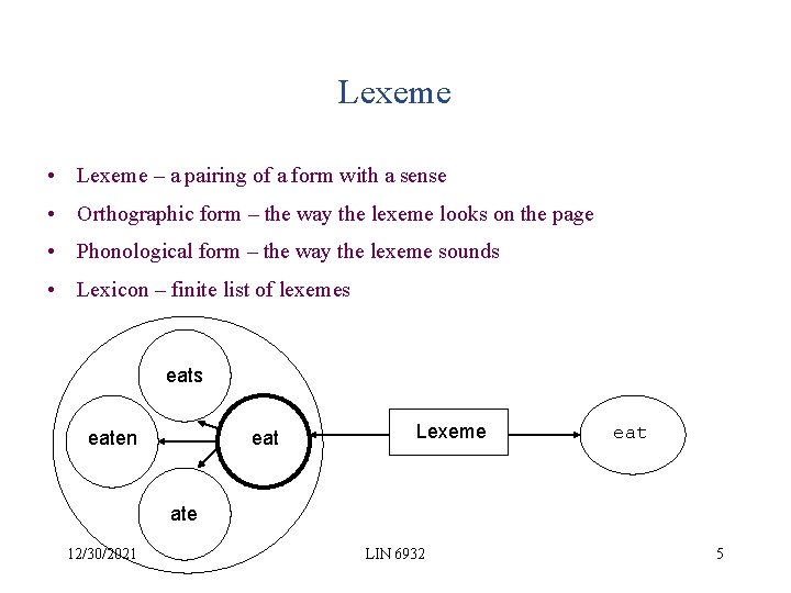 Lexeme • Lexeme – a pairing of a form with a sense • Orthographic