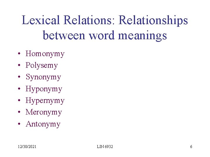 Lexical Relations: Relationships between word meanings • • Homonymy Polysemy Synonymy Hypernymy Meronymy Antonymy