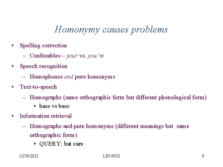 Homonymy causes problems • Spelling correction – Confusables – your vs. you’re • Speech