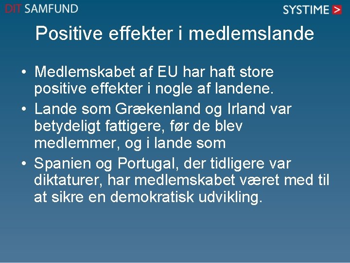 Positive effekter i medlemslande • Medlemskabet af EU har haft store positive effekter i