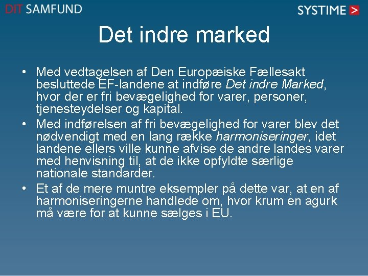 Det indre marked • Med vedtagelsen af Den Europæiske Fællesakt besluttede EF-landene at indføre