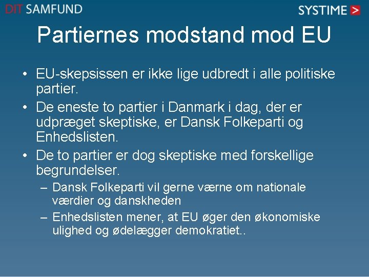 Partiernes modstand mod EU • EU-skepsissen er ikke lige udbredt i alle politiske partier.
