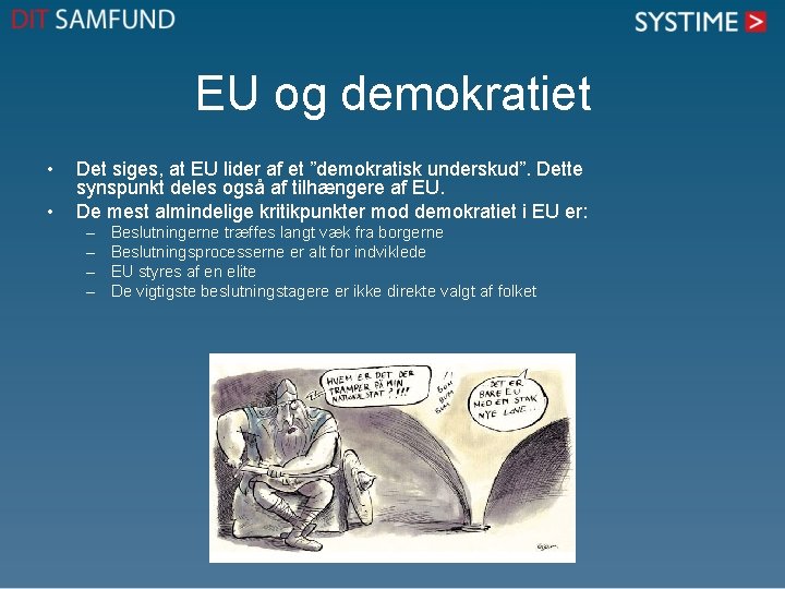 EU og demokratiet • • Det siges, at EU lider af et ”demokratisk underskud”.