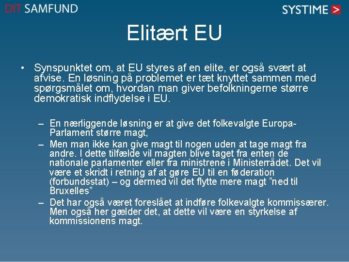 Elitært EU • Synspunktet om, at EU styres af en elite, er også svært