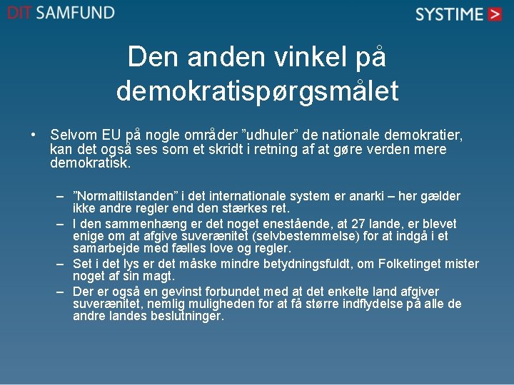 Den anden vinkel på demokratispørgsmålet • Selvom EU på nogle områder ”udhuler” de nationale