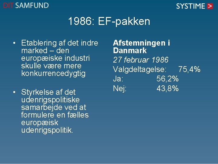 1986: EF-pakken • Etablering af det indre marked – den europæiske industri skulle være