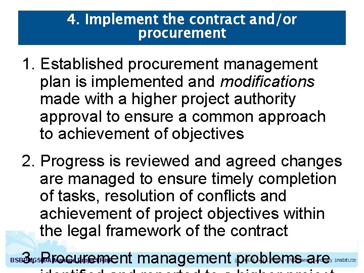 4. Implement the contract and/or procurement 1. Established procurement management plan is implemented and