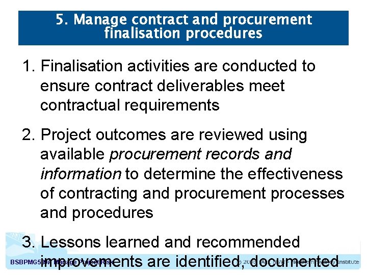 5. Manage contract and procurement finalisation procedures 1. Finalisation activities are conducted to ensure