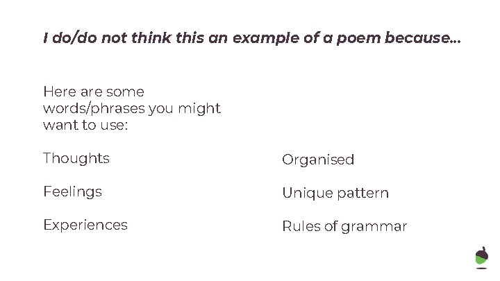 I do/do not think this an example of a poem because. . . Here