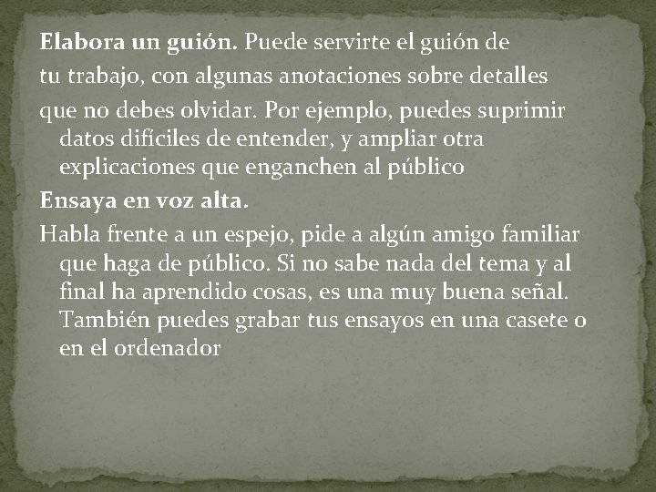 Elabora un guión. Puede servirte el guión de tu trabajo, con algunas anotaciones sobre