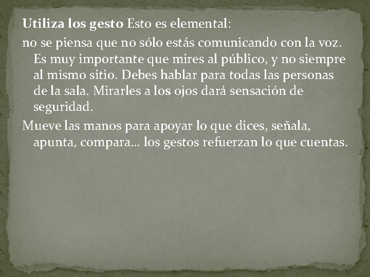 Utiliza los gesto Esto es elemental: no se piensa que no sólo estás comunicando