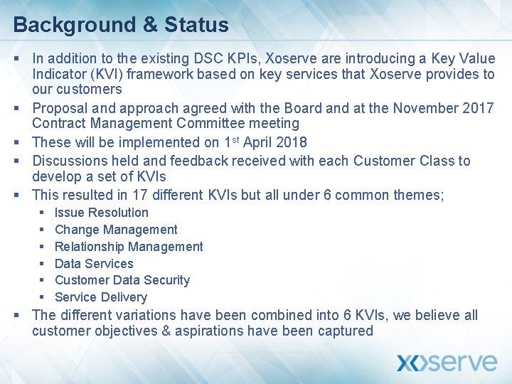 Background & Status § In addition to the existing DSC KPIs, Xoserve are introducing