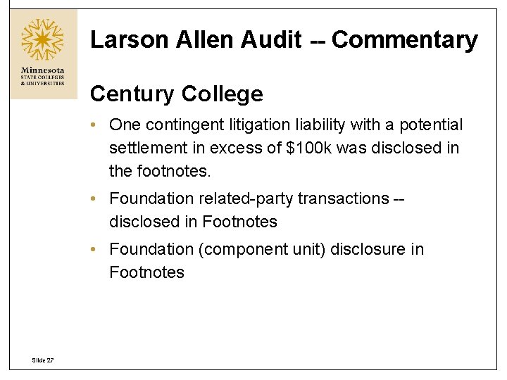 Larson Allen Audit -- Commentary Century College • One contingent litigation liability with a