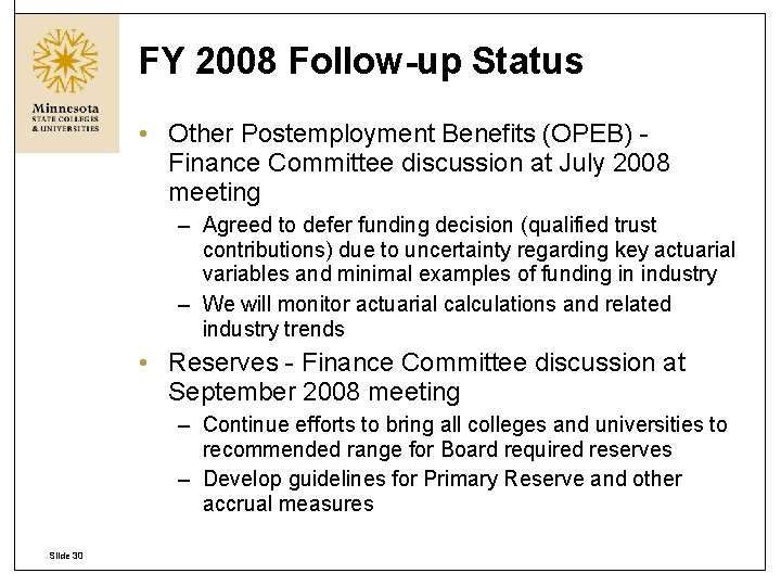 FY 2008 Follow-up Status • Other Postemployment Benefits (OPEB) Finance Committee discussion at July