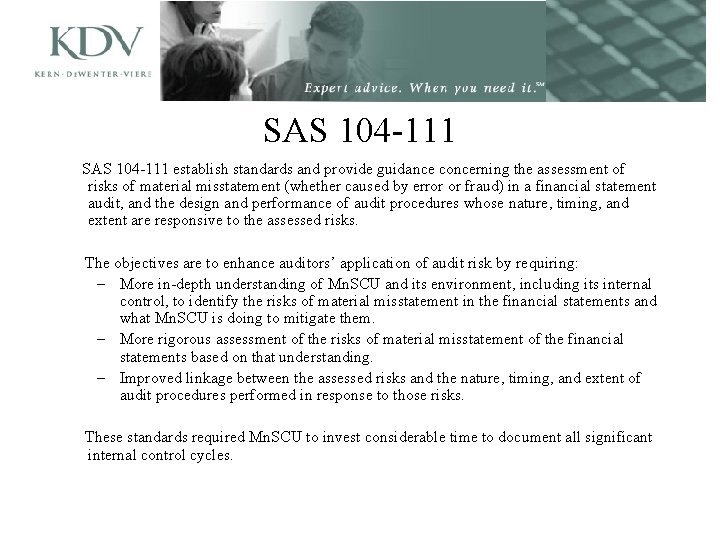 SAS 104 -111 establish standards and provide guidance concerning the assessment of risks of