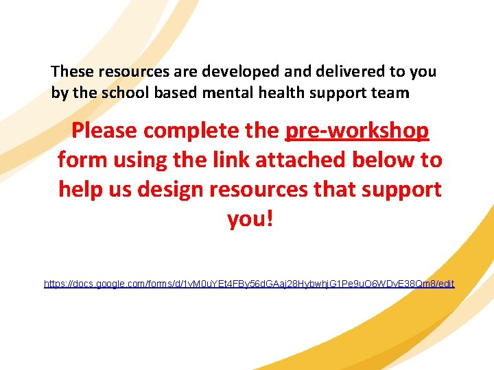 These resources are developed and delivered to you by the school based mental health