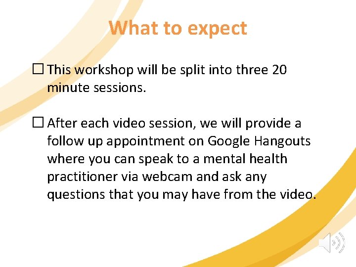 What to expect �This workshop will be split into three 20 minute sessions. �After