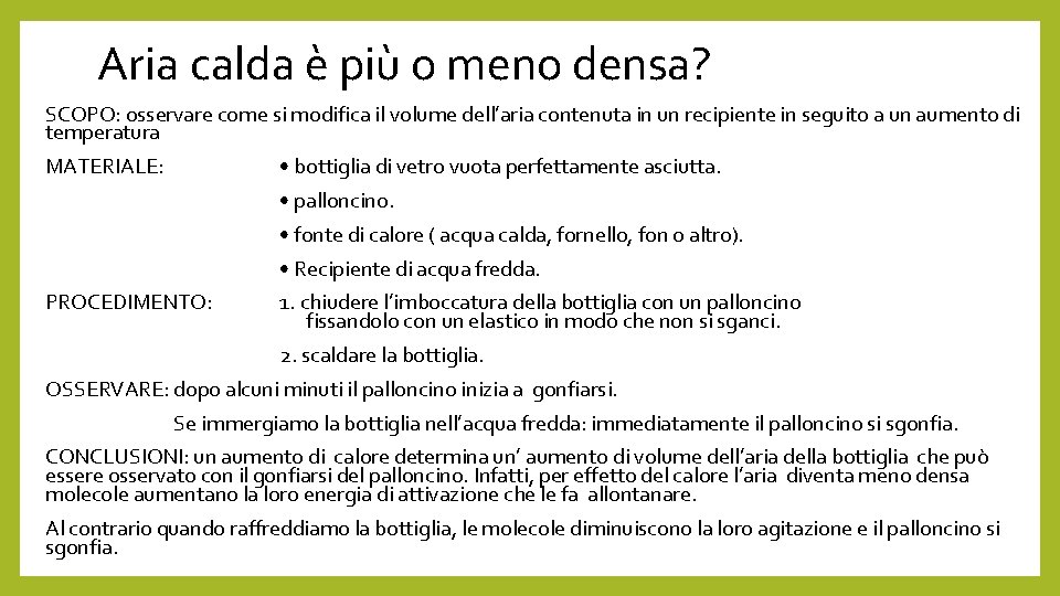 Aria calda è più o meno densa? SCOPO: osservare come si modifica il volume