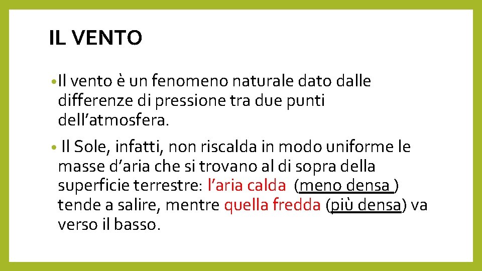 IL VENTO • Il vento è un fenomeno naturale dato dalle differenze di pressione