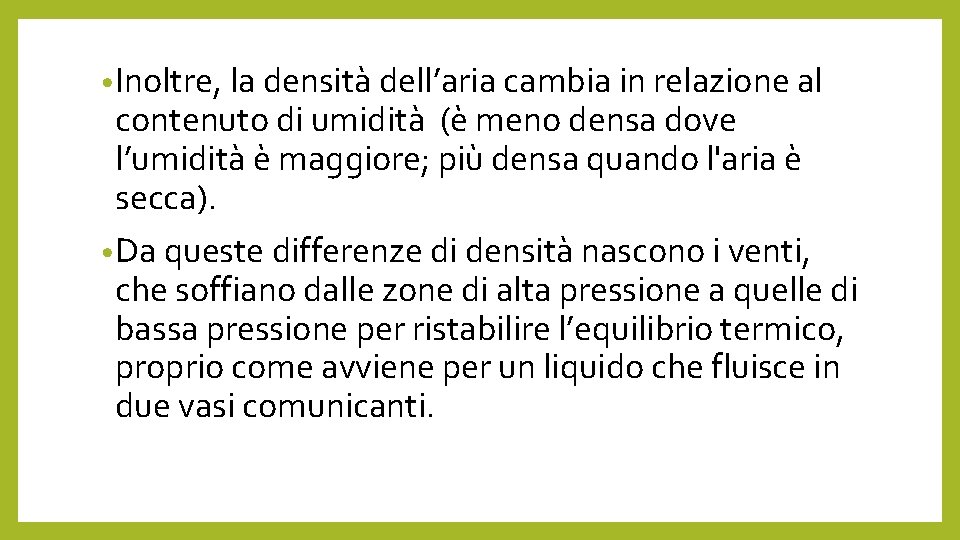  • Inoltre, la densità dell’aria cambia in relazione al contenuto di umidità (è