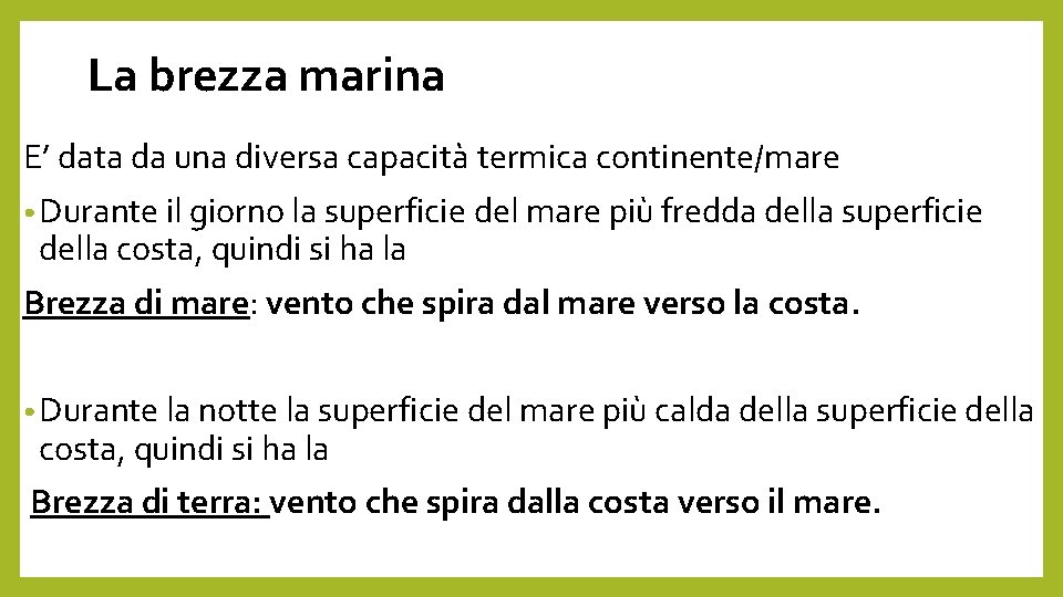 La brezza marina E’ data da una diversa capacità termica continente/mare • Durante il